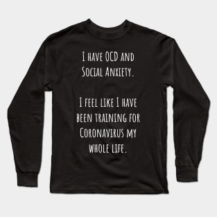OCD and Social Anxiety Saved My Life Long Sleeve T-Shirt